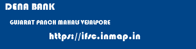 DENA BANK  GUJARAT PANCH MAHALS VEJALPORE   ifsc code